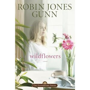 Gunn, Robin Jones Wildflowers: Book 8 in the Glenbrooke Series: Repackaged with Modern Cover: 08 Gunn, Robin Jones Wildflowers: Book 8 in the Glenbrooke Series: Repackaged with Modern Cover: 08