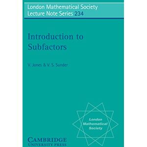 Cambridge University Press Introduction to Subfactors (London Mathematical Society Lecture Note Series Book 234) Cambridge University Press Introduction to Subfactors (London Mathematical Society Lecture Note Series Book 234)