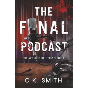 SMITH, C.K. The Final Podcast: Book 2 of the Podcast Murders SMITH, C.K. The Final Podcast: Book 2 of the Podcast Murders