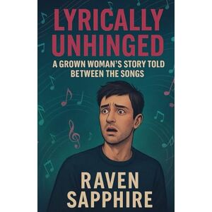 Sapphire The Lyrically Unhinged: A Grown Woman’s Story Told Between the Songs Sapphire The Lyrically Unhinged: A Grown Woman’s Story Told Between the Songs