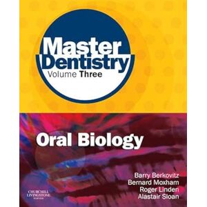 Berkovitz BDS MSc PhD FDS (ENG), Barry Master Dentistry Volume 3 Oral Biology: Oral Anatomy, Histology, Physiology and Biochemistry Berkovitz BDS MSc PhD FDS (ENG), Barry Master Dentistry Volume 3 Oral Biology: Oral Anatomy, Histology, Physiology and Biochemistry