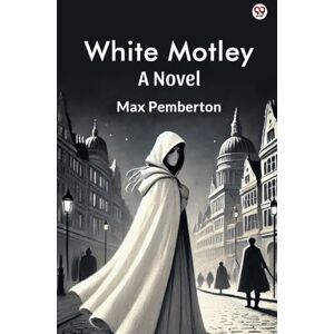 Pemberton, Max White MotleyA Novel (Edition1) Pemberton, Max White MotleyA Novel (Edition1)