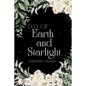 Valenzi, Samantha Day of Earth and Starlight: Book 2 of the Sun and Moon Saga Valenzi, Samantha Day of Earth and Starlight: Book 2 of the Sun and Moon Saga