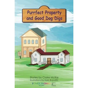 McKIe, Claire Purrfect Property and Good Dog Digs: Long Phonemes Book 3 (DfE Validated (England) Power Phonics Books At Home Collection) McKIe, Claire Purrfect Property and Good Dog Digs: Long Phonemes Book 3 (DfE Validated (England) Power Phonics Books At Home Collection)