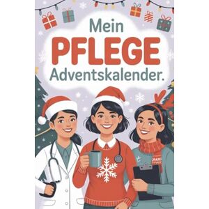 Reimer, Elly Mein Pflege Adventskalender: 24 kleine Momente der Achtsamkeit und Dankbarkeit – Der besondere Adventskalender und das liebevolle Geschenk für Pflegerinnen, Pfleger und Alltagshelden Reimer, Elly Mein Pflege Adventskalender: 24 kleine Momente der Achtsamkeit und Dankbarkeit – Der besondere Adventskalender und das liebevolle Geschenk für Pflegerinnen, Pfleger und Alltagshelden