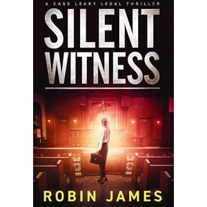 James, Robin Silent Witness (Cass Leary Legal Thriller Series) James, Robin Silent Witness (Cass Leary Legal Thriller Series)