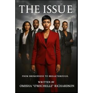 Richardson, Omisha "O'Michelle" The Issue: From Brokenness to Breakthrough (The Redemption Path) Richardson, Omisha "O'Michelle" The Issue: From Brokenness to Breakthrough (The Redemption Path)