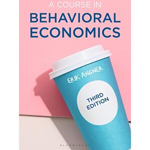 Angner, Erik A Course in Behavioral Economics Angner, Erik A Course in Behavioral Economics