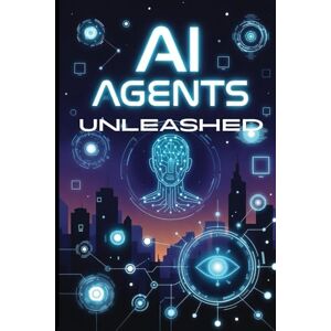 S, Vi AI Agents Unleashed: The No-Code Guide to Building Your Own Digital Workforce That Works 24/7 While You Sleep S, Vi AI Agents Unleashed: The No-Code Guide to Building Your Own Digital Workforce That Works 24/7 While You Sleep