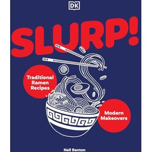 Benton, Nell Slurp: Traditional Ramen Recipes and Modern Makeovers Benton, Nell Slurp: Traditional Ramen Recipes and Modern Makeovers