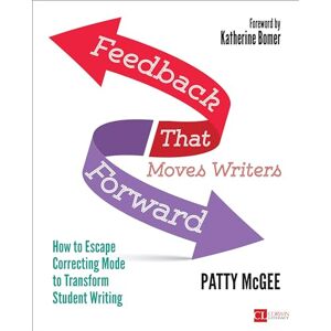 McGee, Patricia Grawehr Feedback That Moves Writers Forward: How to Escape Correcting Mode to Transform Student Writing (Corwin Literacy): How to Escape Correcting Mode to Transform Student Writing McGee, Patricia Grawehr Feedback That Moves Writers Forward: How to Escape Correcting Mode to Transform Student Writing (Corwin Literacy): How to Escape Correcting Mode to Transform Student Writing