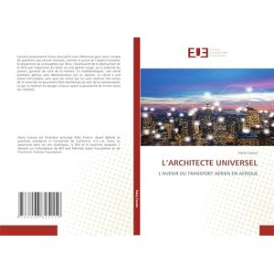 Carson, Harry L’ARCHITECTE UNIVERSEL: L’AVENIR DU TRANSPORT AÉRIEN EN AFRIQUE Carson, Harry L’ARCHITECTE UNIVERSEL: L’AVENIR DU TRANSPORT AÉRIEN EN AFRIQUE