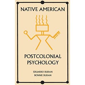 Duran, Eduardo Native American Postcolonial Psychology (SUNY Seri (SUNY series in Transpersonal and Humanistic Psychology) Duran, Eduardo Native American Postcolonial Psychology (SUNY Seri (SUNY series in Transpersonal and Humanistic Psychology)
