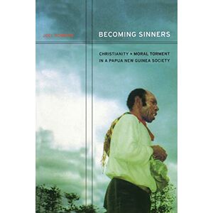 Robbins, Joel Becoming Sinners: Christianity and Moral Torment in a Papua New Guinea Society (Ethnographic Studies in Subjectivity): 4 Robbins, Joel Becoming Sinners: Christianity and Moral Torment in a Papua New Guinea Society (Ethnographic Studies in Subjectivity): 4