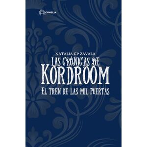 GP ZAVALA, NATALIA LAS CRÓNICAS DE KORDROOM: EL TREN DE LAS MIL PUERTAS GP ZAVALA, NATALIA LAS CRÓNICAS DE KORDROOM: EL TREN DE LAS MIL PUERTAS