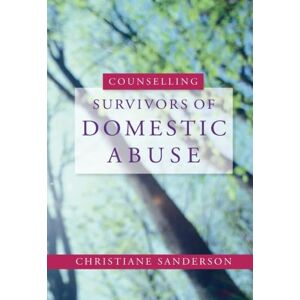 Sanderson, Christiane Counselling Survivors of Domestic Abuse Sanderson, Christiane Counselling Survivors of Domestic Abuse