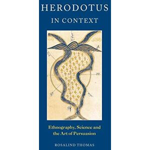 Thomas, Rosalind Herodotus in Context: Ethnography, Science and the Art of Persuasion Thomas, Rosalind Herodotus in Context: Ethnography, Science and the Art of Persuasion
