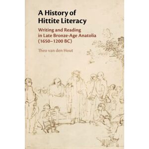 Hout, Theo van den A History of Hittite Literacy: Writing and Reading in Late Bronze-Age Anatolia (1650–1200 BC) Hout, Theo van den A History of Hittite Literacy: Writing and Reading in Late Bronze-Age Anatolia (1650–1200 BC)