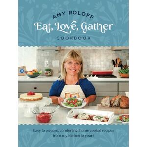 Roloff, Amy J. Amy Roloff Eat, Love, Gather Cookbook (Amy Roloff Eat, Love Gather Vol 1) Roloff, Amy J. Amy Roloff Eat, Love, Gather Cookbook (Amy Roloff Eat, Love Gather Vol 1)