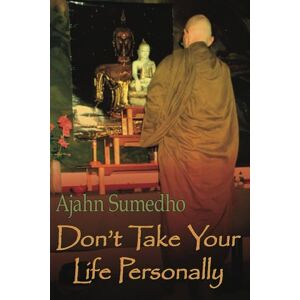 Sumedho, Ajahn Don't Take Your Life Personally Sumedho, Ajahn Don't Take Your Life Personally