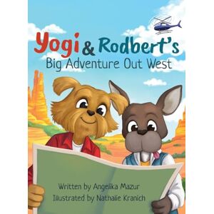 Mazur, Angelika Yogi and Rodbert's Big Adventure Out West Mazur, Angelika Yogi and Rodbert's Big Adventure Out West