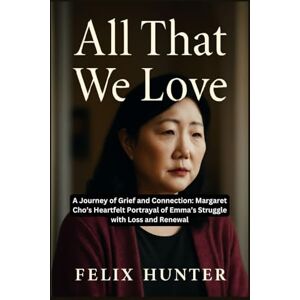 HUNTER, FELIX ALL THAT WE LOVE: A Journey of Grief and Connection: Margaret Cho’s Heartfelt Portrayal of Emma’s Struggle with Loss and Renewal HUNTER, FELIX ALL THAT WE LOVE: A Journey of Grief and Connection: Margaret Cho’s Heartfelt Portrayal of Emma’s Struggle with Loss and Renewal