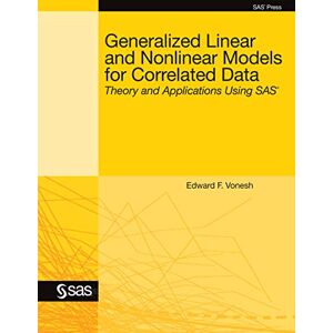 SAS Institute Generalized Linear and Nonlinear Models for Correlated Data: Theory and Applications Using SAS SAS Institute Generalized Linear and Nonlinear Models for Correlated Data: Theory and Applications Using SAS