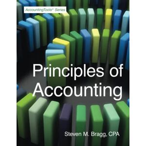 Bragg, Steven M. Principles of Accounting Bragg, Steven M. Principles of Accounting