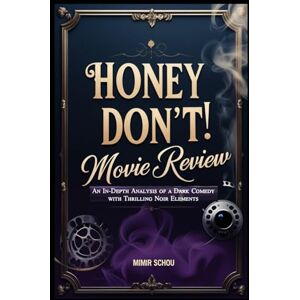 Schou, Mimir Honey Don’t! Movie Review: An In-Depth Analysis of a Dark Comedy with Thrilling Noir Elements Schou, Mimir Honey Don’t! Movie Review: An In-Depth Analysis of a Dark Comedy with Thrilling Noir Elements