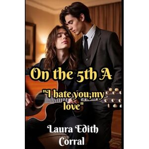 CORRAL, MRS LAURA EDITH ON THE FIFTH A: I HATE YOU, MY LOVE.: 2 (PALERMO IN LOVE) CORRAL, MRS LAURA EDITH ON THE FIFTH A: I HATE YOU, MY LOVE.: 2 (PALERMO IN LOVE)