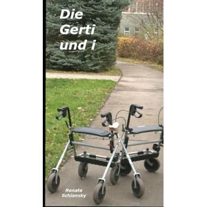 Schiansky, Renate die Gerti und i: zwei Octogenarians erobern die Welt Schiansky, Renate die Gerti und i: zwei Octogenarians erobern die Welt