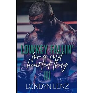 Lenz, Londyn Low Key Fallin' For A Cold Hearted Thug 3 (Low Key Fallin' For A Heartless Thug) Lenz, Londyn Low Key Fallin' For A Cold Hearted Thug 3 (Low Key Fallin' For A Heartless Thug)