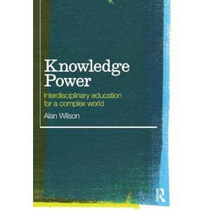 Wilson Knowledge Power: Interdisciplinary Education for a Complex World Wilson Knowledge Power: Interdisciplinary Education for a Complex World