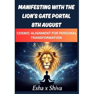 x Shiva, Esha Manifesting with the Lion’s Gate Portal 8th August: Cosmic Alignment for Personal Transformation x Shiva, Esha Manifesting with the Lion’s Gate Portal 8th August: Cosmic Alignment for Personal Transformation