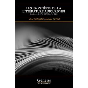 DEZOMBÉ, Paul LES FRONTIÈRES DE LA LITTÉRATURE AUJOURD’HUI: Préface de PARE DAOUDA DEZOMBÉ, Paul LES FRONTIÈRES DE LA LITTÉRATURE AUJOURD’HUI: Préface de PARE DAOUDA