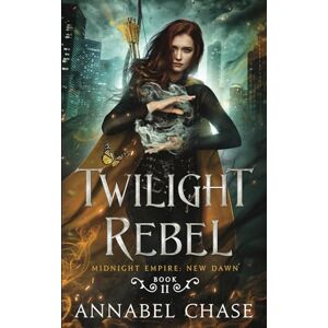 Chase, Annabel Twilight Rebel: 2 (Midnight Empire: New Dawn) Chase, Annabel Twilight Rebel: 2 (Midnight Empire: New Dawn)