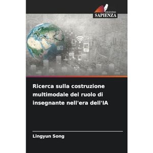 Song, Lingyun Ricerca sulla costruzione multimodale del ruolo di insegnante nell'era dell'IA Song, Lingyun Ricerca sulla costruzione multimodale del ruolo di insegnante nell'era dell'IA