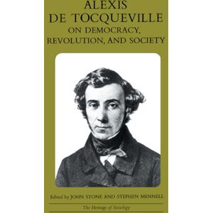 Tocqueville, Alexis de Alexis de Tocqueville on Democracy, Revolution, and Society (Heritage of Sociology Series) Tocqueville, Alexis de Alexis de Tocqueville on Democracy, Revolution, and Society (Heritage of Sociology Series)