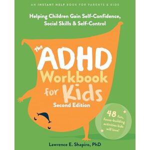 Shapiro, Lawrence E The ADHD Workbook for Kids: Helping Children Gain Self-Confidence, Social Skills, and Self-Control Shapiro, Lawrence E The ADHD Workbook for Kids: Helping Children Gain Self-Confidence, Social Skills, and Self-Control