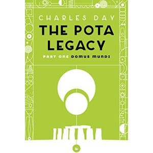 Day, Charles The Pota Legacy: Part One: Domus Mundi Day, Charles The Pota Legacy: Part One: Domus Mundi