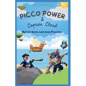Berwanger, Uwe Picco Power & Captain Cloud: Auf der Suche nach ihren Freunden (Kinderbuch) Berwanger, Uwe Picco Power & Captain Cloud: Auf der Suche nach ihren Freunden (Kinderbuch)