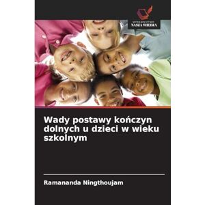 Ningthoujam, Ramananda Wady postawy kończyn dolnych u dzieci w wieku szkolnym Ningthoujam, Ramananda Wady postawy kończyn dolnych u dzieci w wieku szkolnym