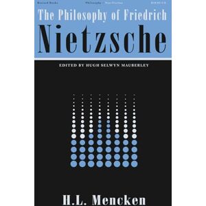 Mencken, H.L. The Philosophy of Friedrich Nietzsche Mencken, H.L. The Philosophy of Friedrich Nietzsche