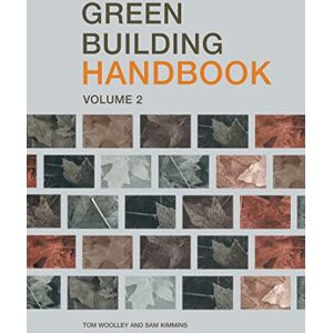 Woolley, Tom Green Building Handbook: Volume 2: A Guide to Building Products and their Impact on the Environment Woolley, Tom Green Building Handbook: Volume 2: A Guide to Building Products and their Impact on the Environment