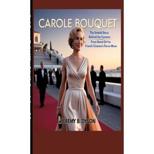 Dyson Carole Bouquet: The Untold Story Behind the Camera From Bond Girl to French Cinema's Fierce Muse Dyson Carole Bouquet: The Untold Story Behind the Camera From Bond Girl to French Cinema's Fierce Muse