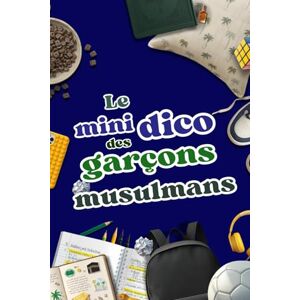 HOUDNAH Le mini Dico du Garçon Musulman: Un Livre à la fois Ludique et Ethique pour aider ton Fils à se découvrir en tant que Musulman, grandir avec foi et s’épanouir au quotidien HOUDNAH Le mini Dico du Garçon Musulman: Un Livre à la fois Ludique et Ethique pour aider ton Fils à se découvrir en tant que Musulman, grandir avec foi et s’épanouir au quotidien