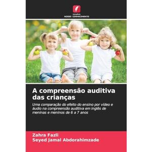 Fazli, Zahra A compreensão auditiva das crianças: Uma comparação do efeito do ensino por vídeo e áudio na compreensão auditiva em inglês de meninas e meninos de 6 a 7 anos Fazli, Zahra A compreensão auditiva das crianças: Uma comparação do efeito do ensino por vídeo e áudio na compreensão auditiva em inglês de meninas e meninos de 6 a 7 anos