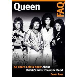 Ross, Daniel Queen FAQ: All That's Left to Know About Britain's Most Eccentric Band Ross, Daniel Queen FAQ: All That's Left to Know About Britain's Most Eccentric Band
