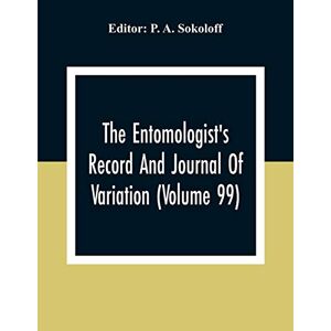 The Entomologist'S Record And Journal Of Variation (Volume 99) The Entomologist'S Record And Journal Of Variation (Volume 99)