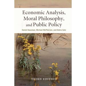 Hausman, Daniel Economic Analysis, Moral Philosophy, and Public Policy Hausman, Daniel Economic Analysis, Moral Philosophy, and Public Policy